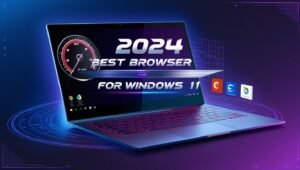 Read more about the article 2024 – Best Browsers For Windows 11